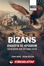 Bizans Ayasofya ve Hipodrom Üzerinden Bir İktidar Gücü