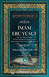 İmam Ebu Yusuf Hayatı, Eserleri, Görüşleri / Kevseri Tüm Eserleri 2