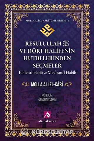 Resulullah (s.a.v.) ve Dört Halifenin Hutbelerinden Seçmeler / Molla Ali El-Kari Tüm Eserleri 1