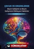 Çocuk ve Ergenlerde Beyin Gelişimi ve Beyin Gelişimini Etkileyen Faktörler