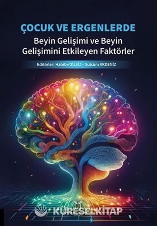 Çocuk ve Ergenlerde Beyin Gelişimi ve Beyin Gelişimini Etkileyen Faktörler