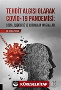 Tehdit Algısı Olarak Covid-19 Pandemisi/ Sosyal İlişkilere ve Kurumlara Yansımaları