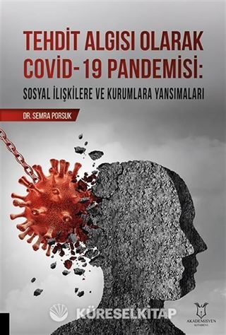 Tehdit Algısı Olarak Covid-19 Pandemisi/ Sosyal İlişkilere ve Kurumlara Yansımaları