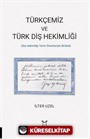 Türkçemiz ve Türk Diş Hekimliği (Diş Hekimliği Terim Önerileriyle Birlikte)