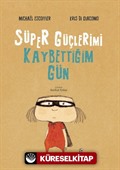 Süper Güçlerimi Kaybettiğim Gün (Karton Kapak)