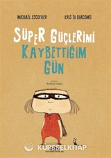 Süper Güçlerimi Kaybettiğim Gün (Karton Kapak)