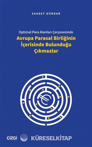 Optimal Para Alanları Çerçevesinde Avrupa Parasal Birliğinin İçerisinde Bulunduğu Çıkmazlar