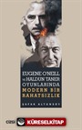 Eugene O'Neill ve Haldun Taner Oyunlarında Modern Bir Rahatsızlık