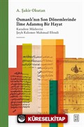 Osmanlı'nın Son Dönemlerinde İlme Adanmış Bir Hayat