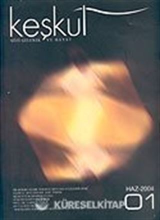 Keşkül (Sayı:1 Haziran 2004) Üç Aylık Tasavvuf, Kültür ve Sanat Dergisi