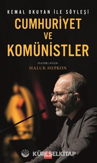 Kemal Okuyan ile Söyleşi Cumhuriyet ve Komünistler