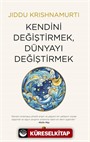 Kendini Değiştirmek, Dünyayı Değiştirmek