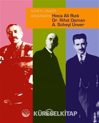 Süheyl Ünver Arşivinden Hoca Ali Rıza, Dr. Rifat Osman, A. Süheyl Ünver