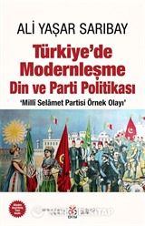 Türkiye'de Modernleşme Din ve Parti Politikası 'Millî Selamet Partisi Örnek Olayı'