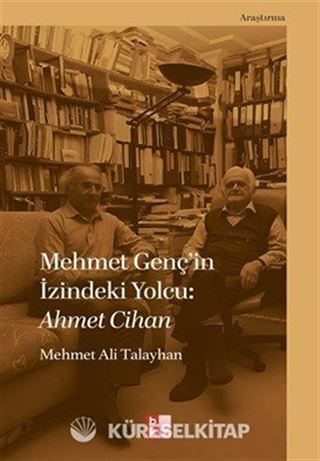 Mehmet Genç'in İzindeki Yolcu: Ahmet Cihan