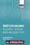 Örgütleri Anlamak: Düşünce, Kuram, Bağlam Çerçevesi