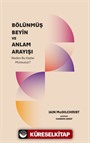 Bölünmüş Beyin ve Anlam Arayışı