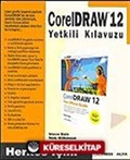 Corel Draw 12 Yetklili Kılavuzu / Herkes İçin!