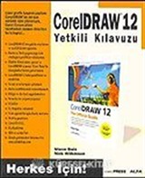 Corel Draw 12 Yetklili Kılavuzu / Herkes İçin!