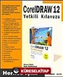 Corel Draw 12 Yetklili Kılavuzu / Herkes İçin!