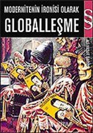 Modernitenin İronisi Olarak Globalleşme
