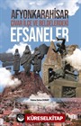 Afyonkarahisar, Civar İlçe ve Beldelerdeki Efsaneler
