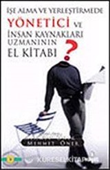 İşe Alma ve Yerleştirmede Yönetici ve İnsan Kaynakları Uzmanın El Kitabı