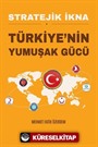 Stratejik İkna Türkiye'nin Yumuşak Gücü