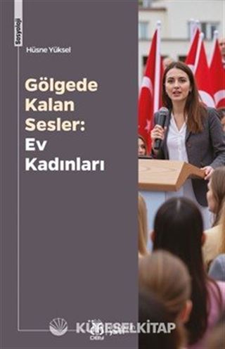 Gölgede Kalan Sesler: Ev Kadınları