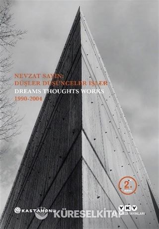 Nevzat Sayın: Düşler Düşünceler İşler / Dreams Thoughts Works 1990-2004