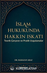 İslam Hukukunda Hakkın Iskatı Teorik Çerçeve ve Pratik Uygulamalar