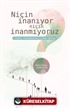 Niçin İnanıyor Niçin İnanmıyoruz