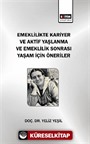 Emeklilikte Kariyer ve Aktif Yaşlanma ve Emeklilik Sonrası Yaşam için Öneriler