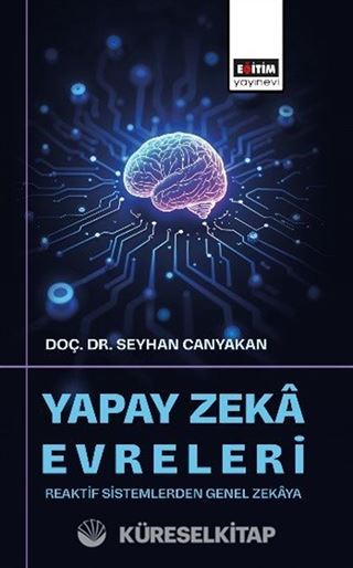 Yapay Zeka Evreleri: Reaktif Sistemlerden Genel Zekaya