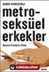 Metroseksüel Erkekler / Bakımlı Erkeklerin Kitabı