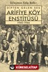 Dipten Gelen Ses Arifiye Köy Enstitüsü 1940-1946