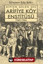 Dipten Gelen Ses Arifiye Köy Enstitüsü 1940-1946