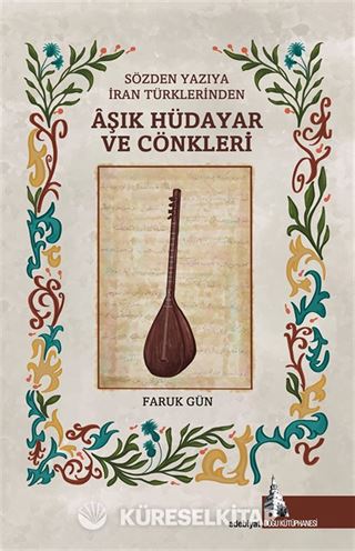 Sözden Yazıya İran Türklerinden Âşık Hüdayar Cönkleri