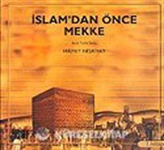 İslam'dan Önce Mekke 1.Kitap