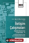 İletişim Çalışmaları Alanında Uluslararası Araştırmalar IV