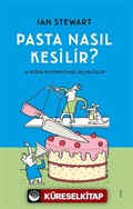 Pasta Nasıl Kesilir? ve Diğer Matematiksel Bilmeceler