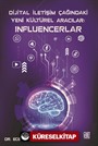Dijital İletişim Çağındaki Yeni Kültürel Aracılar: Influencerlar