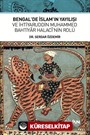Bengal'de İslam'ın Yayılışı ve İhtiyaruddin Muhammed Bahtiyar Halacî'nin Rolü