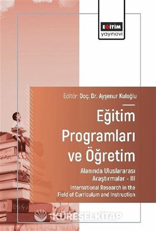 Eğitim Programları ve Öğretim Alanında Uluslararası Araştırmalar III