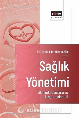 Sağlık Yönetimi Alanında Uluslararası Araştırmalar III