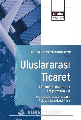 Uluslararası Ticaret Alanında Uluslararası Araştırmalar II