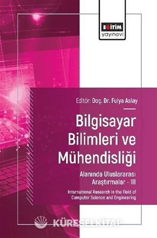 Bilgisayar Bilimleri ve Mühendisliği Alanında Uluslararası Araştırmalar III