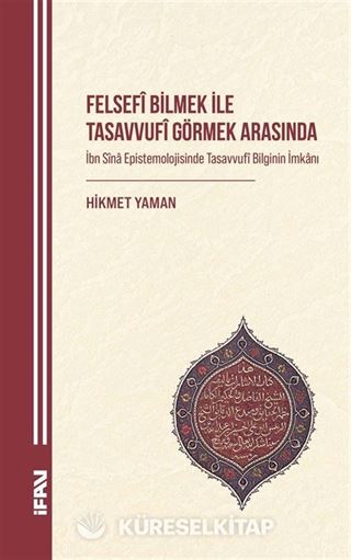 Felsefî Bilmek ile Tasavvufî Görmek Arasında