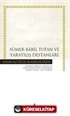 Sümer-Babil Tufan ve Yaratılış Destanları (Ciltli)