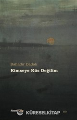 Kimseye Küs Değilim